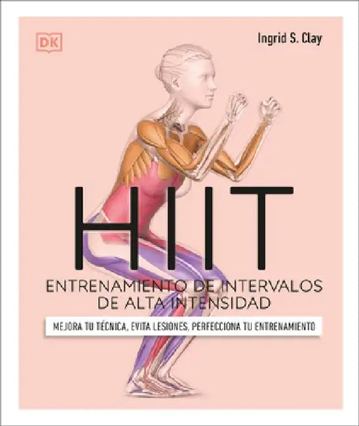 Science of Hiit: Understand the Anatomy and Physiology to Transform Your Body by Ingrid S. Clay