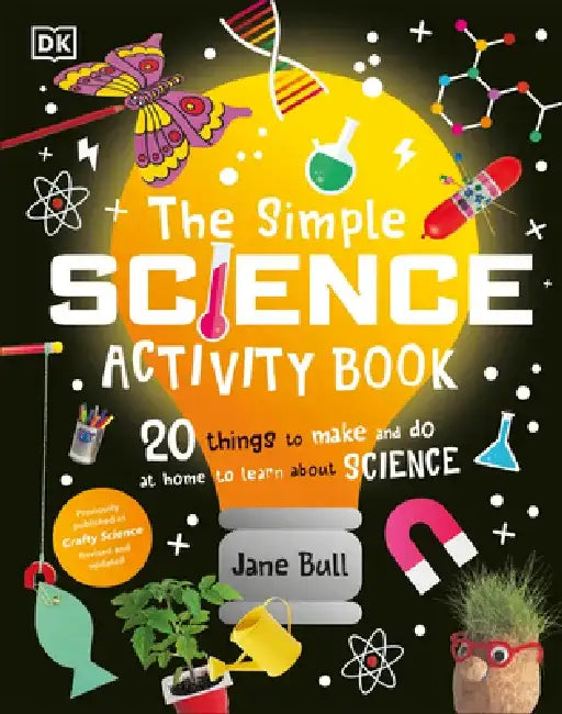 The Simple Science Activity Book: 20 Things to Make and Do at Home to Learn about Science by Jane Bull