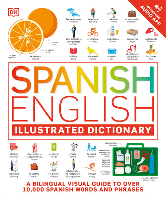 Spanish English Illustrated Dictionary: A Bilingual Visual Guide to Over 10,000 Spanish Words and Phrases by DK