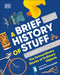 A Brief History of Stuff: The Extraordinary Stories of Ordinary Objects by DK
