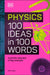 Physics 100 Ideas in 100 Words: A Whistle-Stop Tour of Science's Key Concepts by Dk
