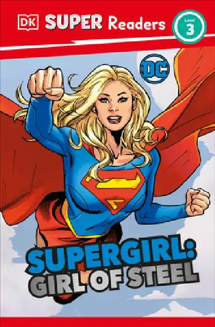 DK Super Readers Level 3 DC Supergirl Girl of Steel: Meet Kara Zor-El by Ruth Amos