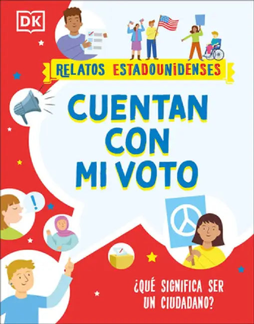 Cuentan Con Mi Voto: Que Significa Ser Un Ciudadano? by DK
