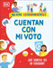 Cuentan Con Mi Voto: Que Significa Ser Un Ciudadano? by DK