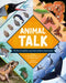 Animal Talk: More Than 75 Amazing Ways Animals Communicate by Josette Reeves