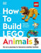 How to Build Lego Animals: Go on a Journey to Become a Better Builder by Hannah Dolan