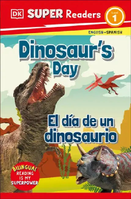 DK Super Readers Level 1 English-Spanish Bilingual Dinosaurâ (Tm)S Day Â " El Dia de Un Dinosaurio by DK