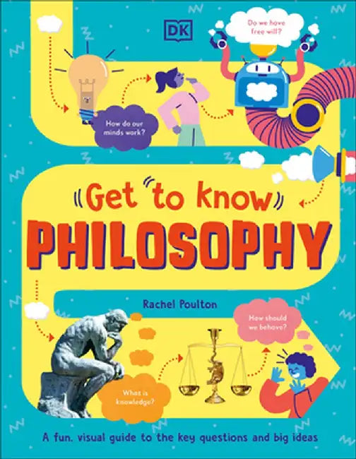 Get to Know: Philosophy: A Friendly Introduction to Philosophy and Critical Thinking by Rachel Poulton