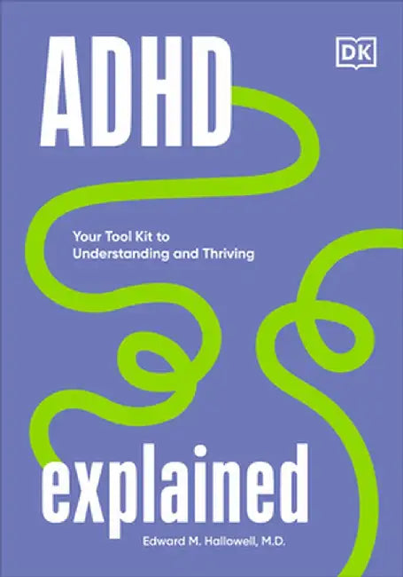 ADHD Explained: Brief Lessons in Recognizing and Living with Attention Deficit Hyperactivity Disorder by Edward Hallowell