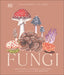 Fungi: Discover the Science and Secrets Behind the World of Mushrooms by DK