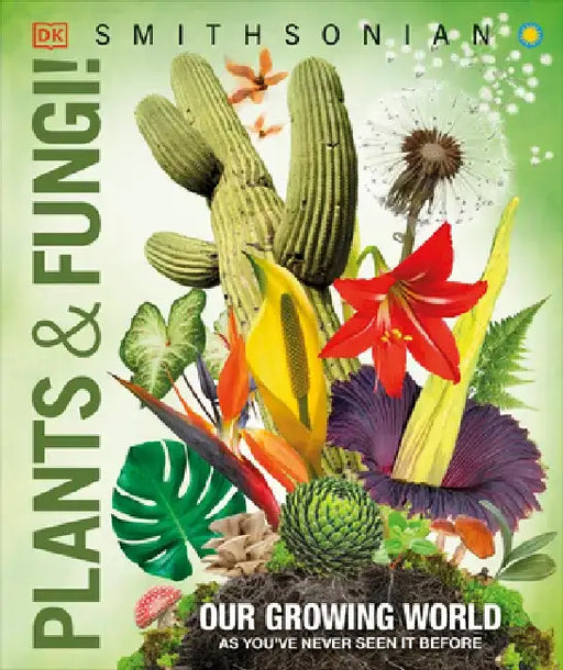 Knowledge Encyclopedia Plants and Fungi by DK