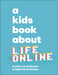 A Kids Book about Life Online by DK