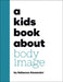 A Kids Book about Body Image by DK