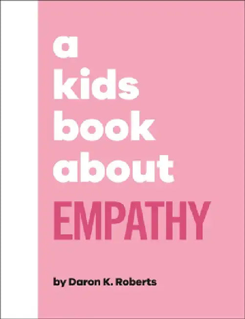 A Kids Book about Empathy by Daron K. Roberts