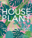 House Plant: Practical Advice for All House Plants, Cacti, and Succulents by DK