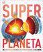Super Planeta: Los Ecosistemas, Fenã3menos Astmosfã(c)Ricos Y Maravillas de la Tierra by DK