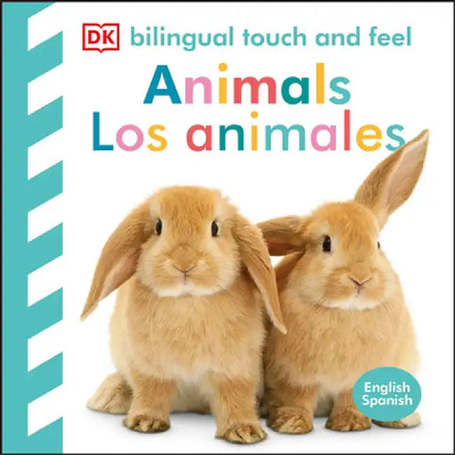 Bilingual Baby Touch and Feel: Animals / Los Animales: English-Spanish by DK