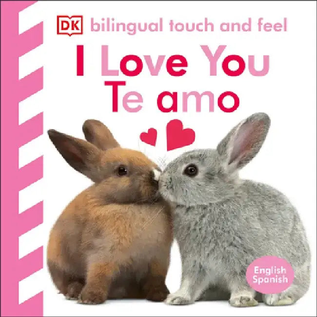 Bilingual Baby Touch and Feel I Love You / Te Amo: English-Spanish by DK