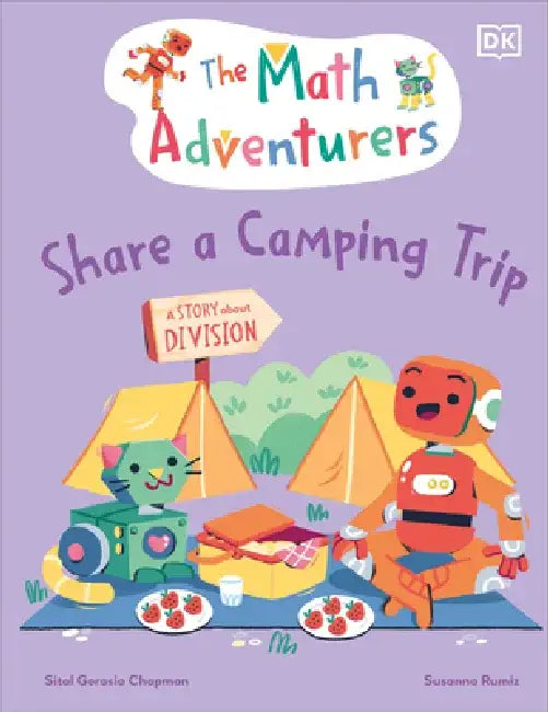 The Math Adventurers Share a Camping Trip: A Story about Division by Sital Gorasia Chapman