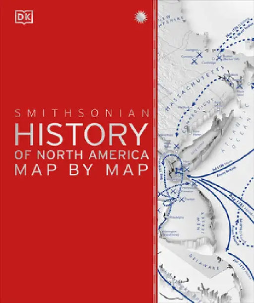 History of North America Map by Map by Dk
