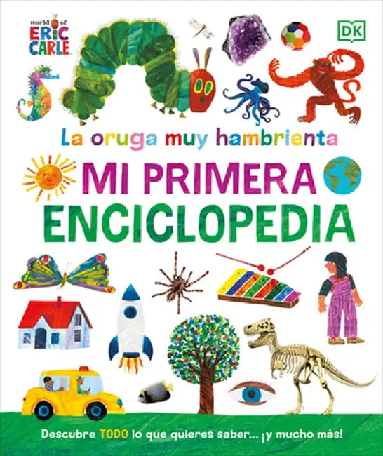 La Oruga Muy Hambrienta: Mi Primera Enciclopedia by DK