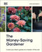 The Money-Saving Gardener: Create Your Dream Garden at a Fraction of the Cost by Anya Lautenbach