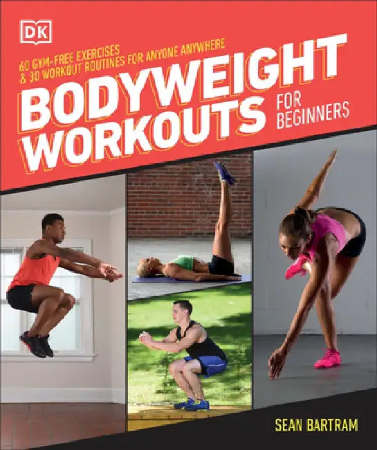 Bodyweight Workouts for Beginners by Sean Bartram