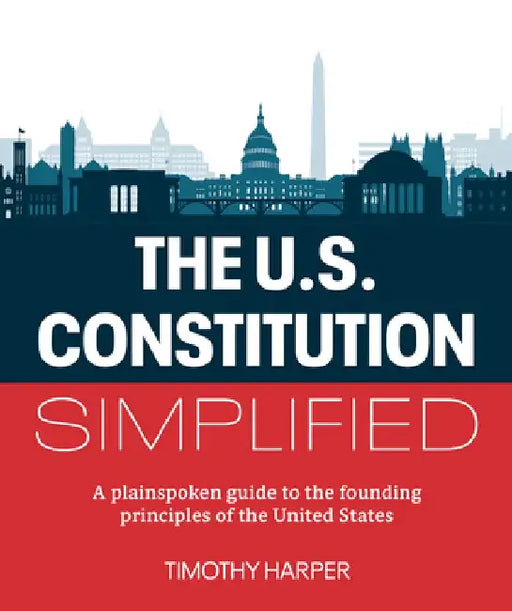 The United States Constitution Simplified by Timothy Harper