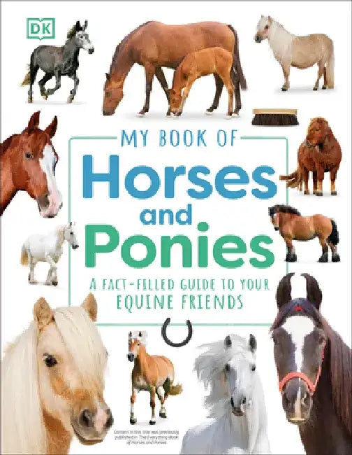 My Book of Horses and Ponies: A Fact-Filled Guide to Your Equine Friends by DK
