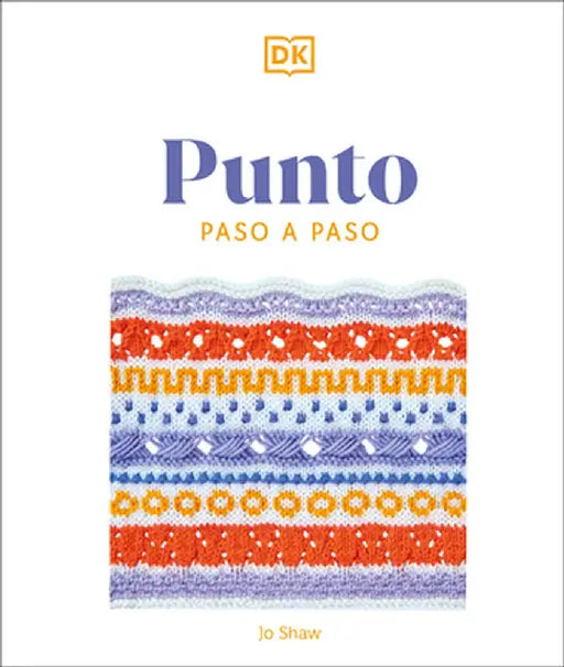 Punto Paso a Paso (Knitting Stitches Step-By-Step) by DK