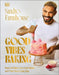 Good Vibes Baking: Bakes to Make Your Soul Shine and Your Taste Buds Sing by Sandro Farmhouse