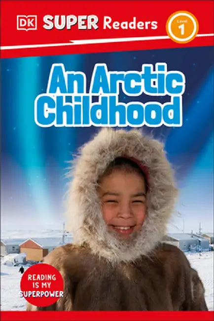 DK Super Readers Level 1 an Arctic Childhood by DK