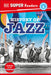 DK Super Readers Level 4 History of Jazz by DK