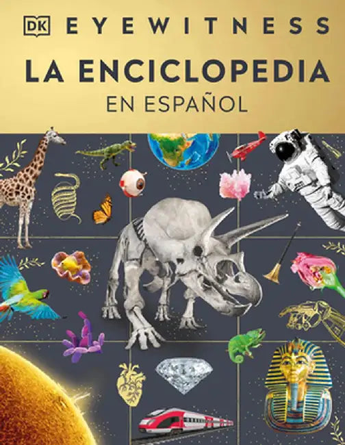 Eyewitness Encyclopedia of Everything (Spanish Edition) by DK