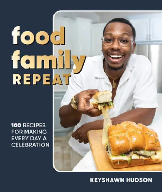 Food. Family. Repeat.: Recipes for Making Every Day a Celebration by Keyshawn Hudson