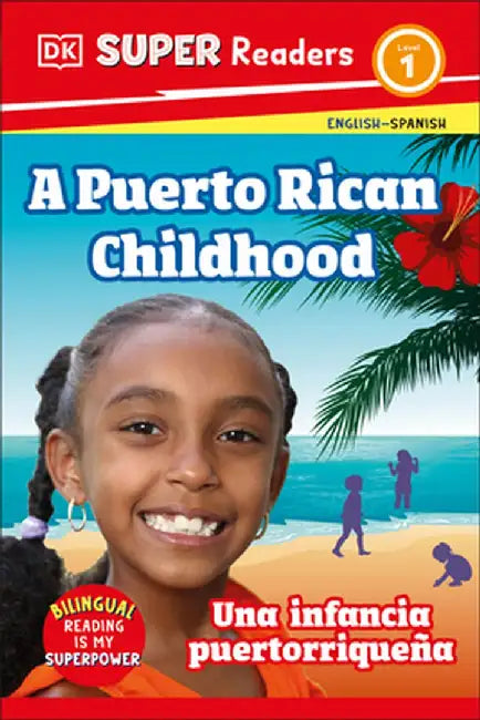 DK Super Readers Level 1 a Puerto Rican Childhood - Una Infancia Puertorriqueña by Dk