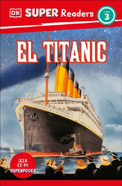 DK Super Readers Level 3 El Titanic by Dk