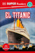 DK Super Readers Level 3 El Titanic by Dk