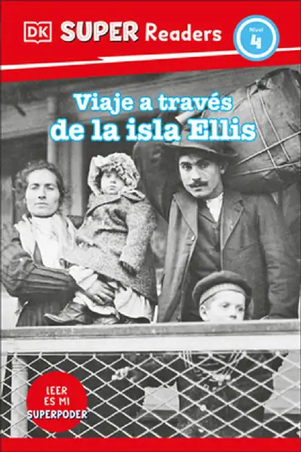 DK Super Readers Level 4 Viaje a Través de la Isla de Ellis (Journey Through Ellis Island) by DK