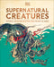 Supernatural Creatures: The Ultimate Visual Guide. from Banshees to Zombies by Dk