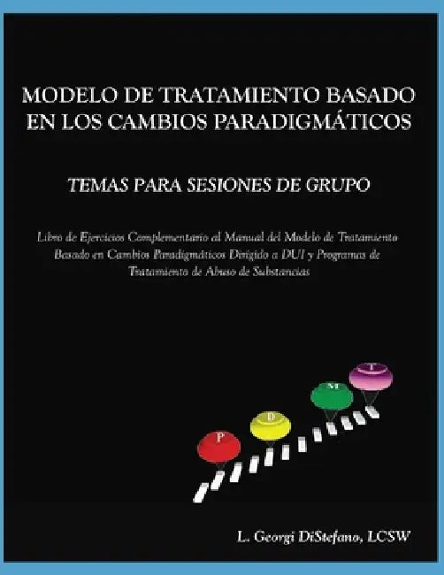Paradigm Developmental Model of Treatment GROUP TOPICS - Spanish TranslationPDMT Companion Workbook for DUI Treatment Program by Georgi L. Lcsw DiStefano
