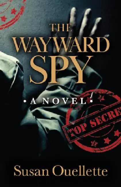 The Wayward Spy by Susan Ouellette