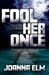 Fool Her Once by Joanna ELM