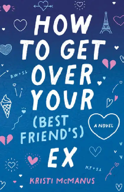 How to Get Over Your (Best Friend's) Ex by McManus, Kristi