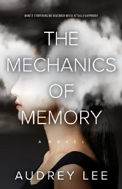 The Mechanics of Memory by Lee, Audrey