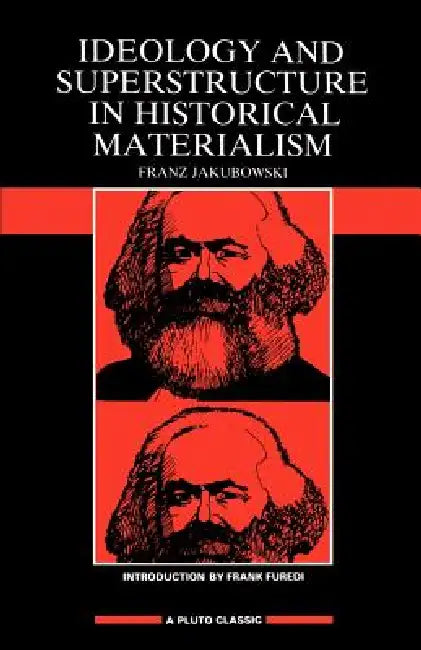 Ideology & Superstructure in Historical Materialism by Franz Jakubowski