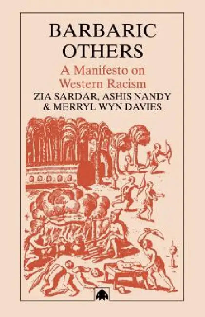 Barbaric Others: A Manifesto on Western Racism by Merryl Wyn Davies