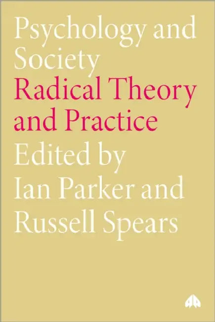 Psychology And Society: Radical Theory And Practice by Ian Parker, Russell Spears