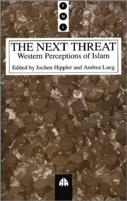 The Next Threat: Western Perceptions of Islam by Jochen Hippler, Andrea Lueg