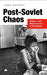 Post-Soviet Chaos: Violence and Dispossession in Kazakhstan by Joma Nazpary